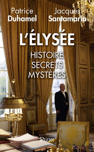 [OCC001812] L'Elysée histoire, secrets, mystères - Patrice Duhamel, Jacques Santamaria (Grand format) - Livre d'occasion