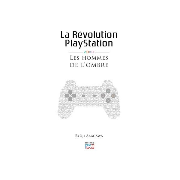 [OCC000010] La révolution Playstation Les hommes de l'ombre - Ryôji Akagawa (Relié) - Livre d'occasion