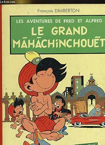 [OCC000921] Les Aventures de Fred et Alfred -Le grand Mâhâchinchouêt - François Dimberton