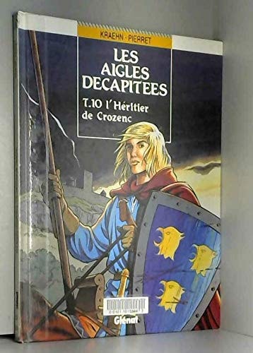 [OCC001194] Les aigles décapitées - T.10 -L'héritier de Crozenc - Jean-Charles Kraehn, Michel Pierret - Livre d'occasion