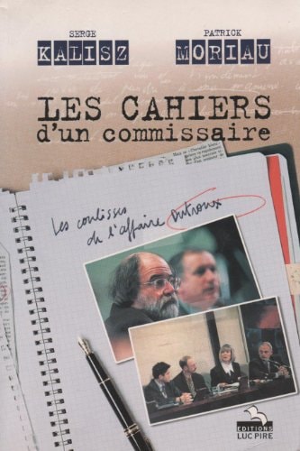 [OCC000705] Les cahiers d'un commissaire les coulisses de la Commission Dutroux - Serge Kalisz, Patrick Moriau (Relié) - Livre d'occasion