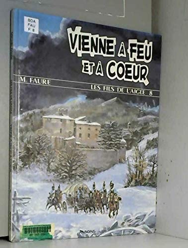 [OCC001197] Les fils de l'aigle - T.8 - Vienne à feu et à coeur - Michel Faure - Livre d'occasion