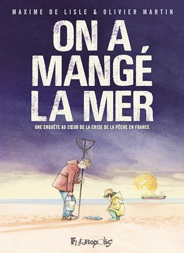 [OCC002755] On a mangé la mer Une enquête au coeur de la crise de la pêche en France - Maxime de Lisle - Livre d'occasion