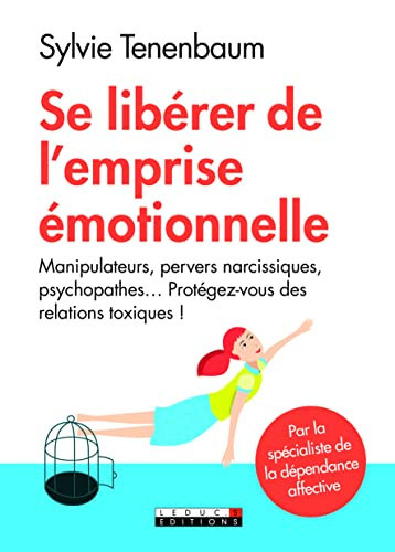 [OCC003391] Se libérer de l'emprise émotionnelle Manipulateurs, pervers narcissiques, psychopathes... Protégez-vous des relations toxiques ! - Sylvie Tenenbaum (Grand format) - Livre d'occasion