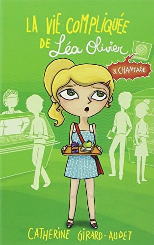 La Vie compliquée de Léa Olivier T03: Chantage