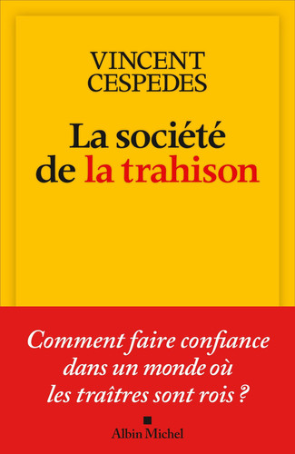 [OCC003972] La société de la trahison Comment faire confiance dans un monde où les traîtres sont rois ? - Vincent Cespedes (Grand format) - Livre d'occasion