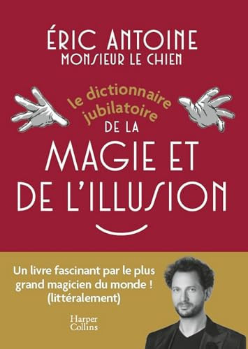 [OCC003986] Le dictionnaire jubilatoire de la magie et de l'illusion - Eric Antoine (acteur) (Grand format) - Livre d'occasion