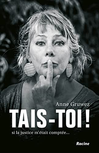 [OCC003991] Tais-toi ! Si la justice m'était comptée... - Anne Gruwez (Grand format) - Livre d'occasion