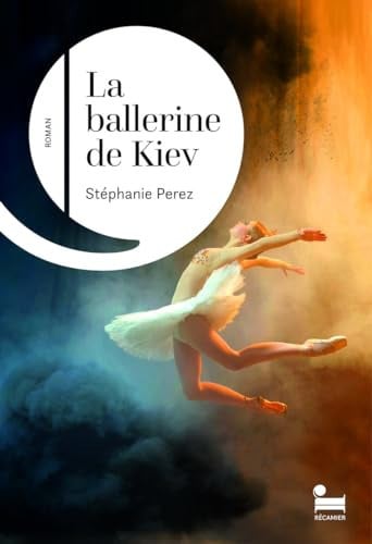La Ballerine de Kiev: Stéphanie Perez, PRIX TALENT CULTURA 2 - Livre d'occasion