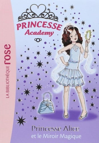 Princesse Academy 04 - Princesse Alice et le Miroir Magique - Livre d'occasion