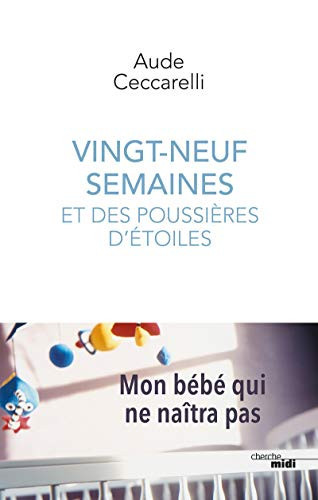 Vingt-neuf semaines et des poussières d'étoiles: Mon bébé qu - Livre d'occasion