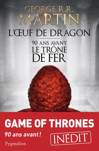 L'Œuf de dragon: 90 ans avant Le Trône de fer - George R.R Martin - Grand format - Livre d'occasion