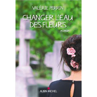 Changer l'eau des fleurs roman - Valérie Perrin - Grand format - Livre d'occasion