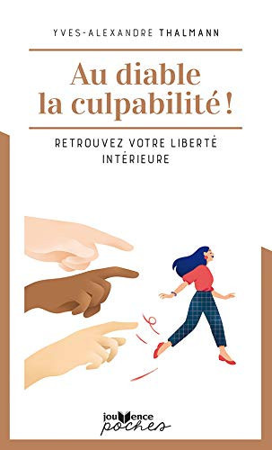 [OCC005796] Au diable la culpabilité ! Retrouvez votre liberté intérieure - Yves-Alexandre Thalmann (Poche) - Livre d'occasion