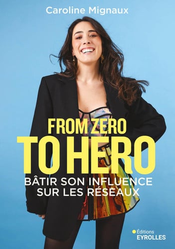 [OCC005805] From zero to hero Bâtir son influence sur les réseaux - Caroline Mignaux (Grand format) - Livre d'occasion