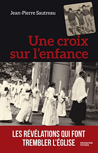 [OCC005871] Une croix sur l'enfance - Jean-Pierre Sautreau (Grand format) - Livre d'occasion