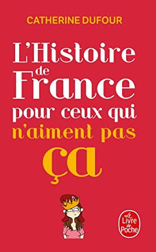 [OCC005992] L'Histoire de France pour ceux qui n'aiment pas ça - Catherine Dufour (Poche) - Livre d'occasion