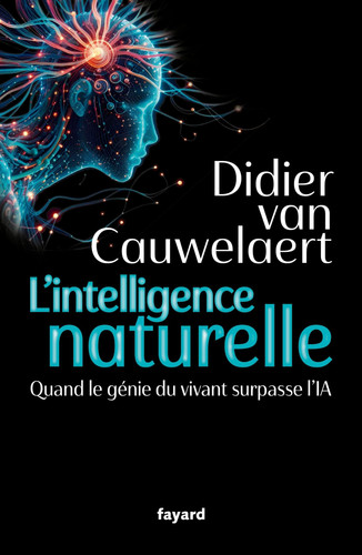 [OCC006153] L'intelligence naturelle - Quand le génie du vivant surpasse l'IA - Didier Van Cauwelaert (Grand format) - Livre d'occasion