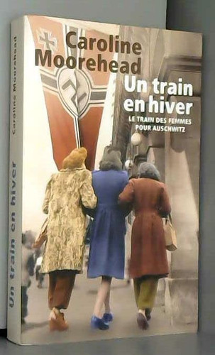 [OCC006155] Un train en hiver : [le train des femmes pour Auschwitz] - Caroline Moorehead (Grand format) - Livre d'occasion