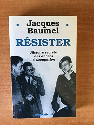 [OCC006159] Résister: histoire secrète des années d'Occupation - Baumel, Jacques (Grand format) - Livre d'occasion