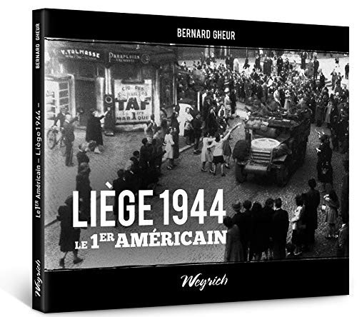 [OCC006166] Liège 1944 le 1er américain - Bernard Gheur (Grand format) - Livre d'occasion