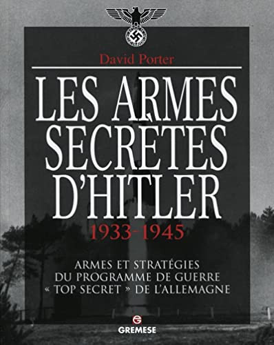 [OCC006169] Les armes secrètes d'Hitler 1933-1945 Armes et stratégies du programme de guerre "Top secret" de l'Allemagne - David Porter (Grand format) - Livre d'occasion