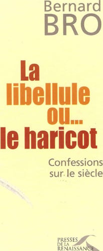 [OCC006211] La libellule ou le haricot: confessions sur le siècle - Bro, Bernard (Grand format) - Livre d'occasion