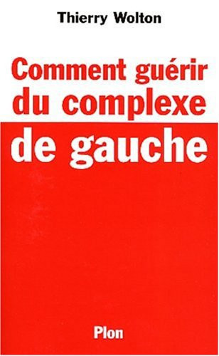 [OCC006245] Comment guérir du complexe de gauche - Wolton, Thierry (Grand format) - Livre d'occasion