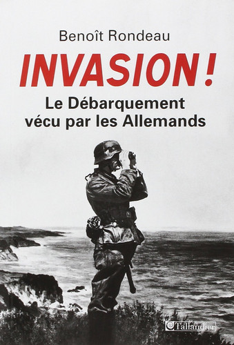 [OCC006247] Invasion !: le Débarquement vécu par les Allemands - Rondeau, Benoît (Grand format) - Livre d'occasion