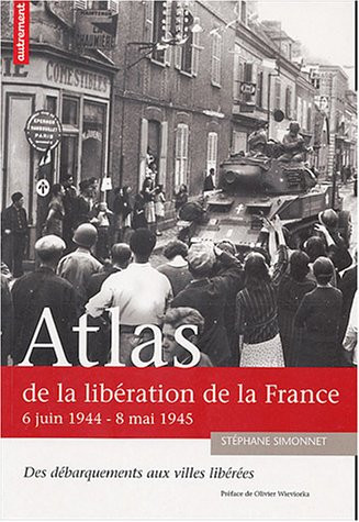 [OCC006262] Atlas de la Libération de la France: 6 juin 1944-8 mai 1945, des débarquements aux villes libérées - Simonnet, Stéphane (Grand format) - Livre d'occasion