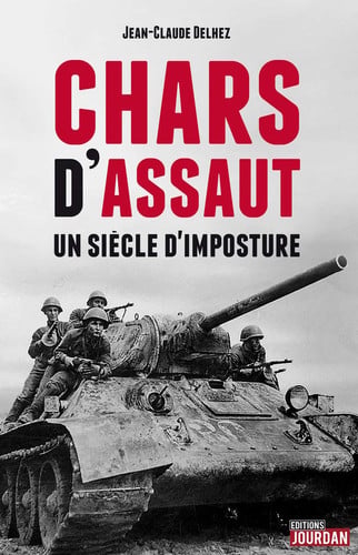 [OCC006266] Chars d'assaut: un siècle d'imposture - Delhez, Jean-Claude (Historian) (Grand format) - Livre d'occasion