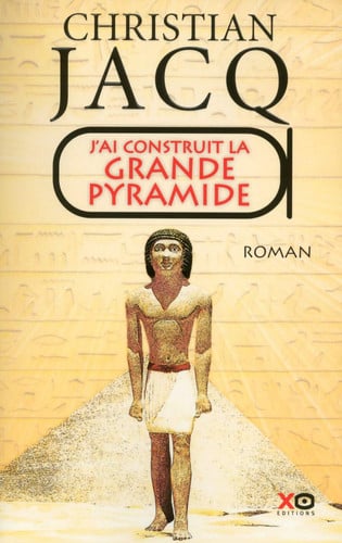 [OCC006365] J'ai construit la Grande Pyramide: roman - Jacq, Christian (Grand format) - Livre d'occasion
