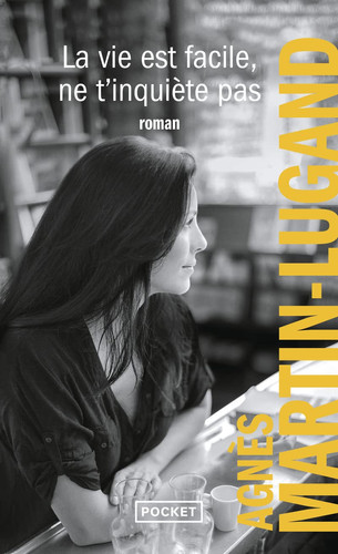 La vie est facile, ne t'inquiète pas: roman - Martin-Lugand, Agnès (Poche) - Livre d'occasion