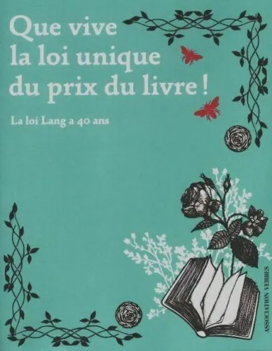 [OCC006546] Que vive la loi unique du prix du livre - La loi Lang a 40 ans - Livre d'occasion