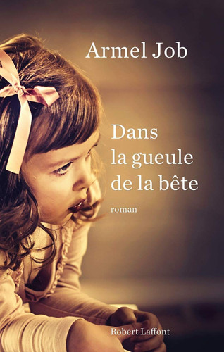 [OCC006553] Dans la gueule de la bête: roman - Job, Armel (Grand format) - Livre d'occasion