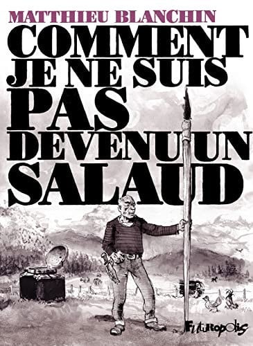 [OCCBAB006692] Comment je ne suis pas devenu un salaud - Blanchin, Matthieu - Livre d'occasion