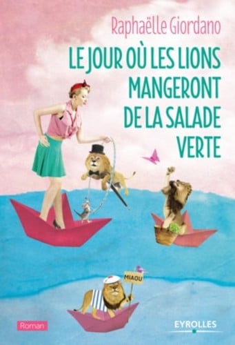 Le jour où les lions mangeront de la salade verte: roman - Giordano, Raphaëlle (Grand format) - Livre d'occasion