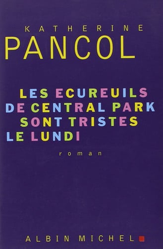 Les écureuils de Central Park sont tristes le lundi: roman - Pancol, Katherine (Grand format) - Livre d'occasion