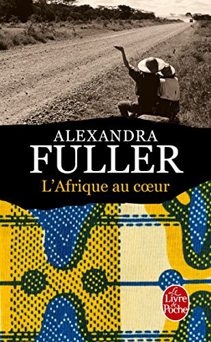 L'Afrique au coeur Carnet de route - Alexandra Fuller (Poche) - Livre d'occasion