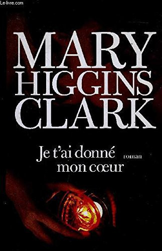 Je t'ai donné mon coeur: roman - Clark, Mary Higgins (Grand format) - Livre d'occasion