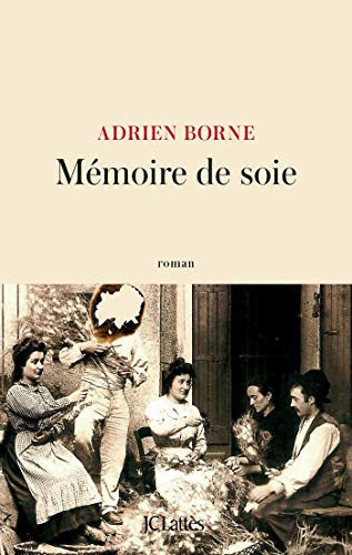 Mémoire de soie: roman - Borne, Adrien (Grand format) - Livre d'occasion