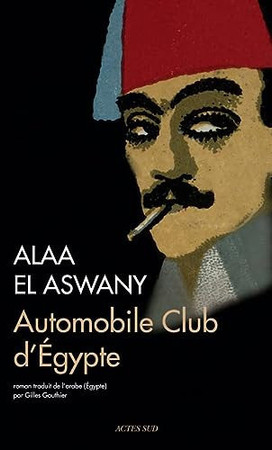 Automobile club d'Égypte: roman - Aswānī, ʿAlāʾ al- (Grand format) - Livre d'occasion