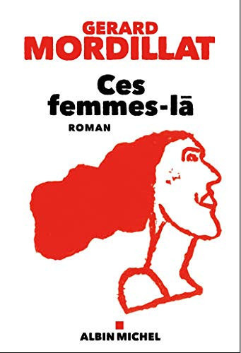 Ces femmes-là: roman - Mordillat, Gérard (Grand format) - Livre d'occasion